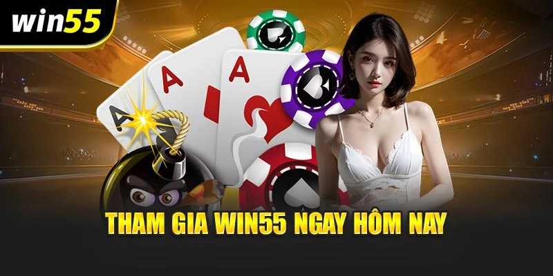Tham gia Win55 ngay hôm nay